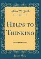 Helps to Thinking (Classic Reprint)