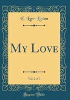 My Love, Vol. 2 of 3 (Classic Reprint)