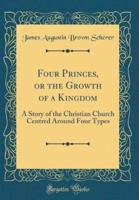 Four Princes, or the Growth of a Kingdom