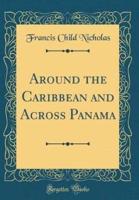 Around the Caribbean and Across Panama (Classic Reprint)