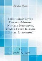 Life History of the Freckled Madtom, Noturus Nocturnus, in Mill Creek, Illinois (Pisces