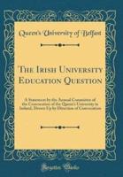The Irish University Education Question