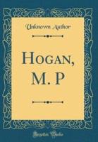 Hogan, M. P (Classic Reprint)