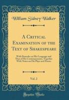 A Critical Examination of the Text of Shakespeare, Vol. 2