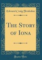 The Story of Iona (Classic Reprint)