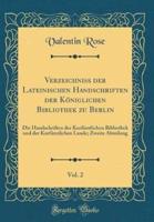 Verzeichniss Der Lateinischen Handschriften Der Kï¿½niglichen Bibliothek Zu Berlin, Vol. 2