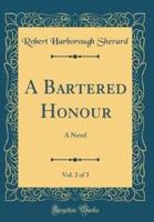 A Bartered Honour, Vol. 2 of 3