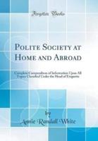 Polite Society at Home and Abroad