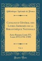 Catalogue Gï¿½nï¿½ral Des Livres Imprimï¿½s De La Bibliothï¿½que Nationale, Vol. 6