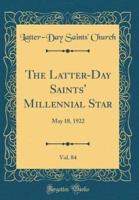 The Latter-Day Saints' Millennial Star, Vol. 84