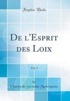 De L'Esprit Des Loix, Vol. 2 (Classic Reprint)