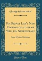 Sir Sidney Lee's New Edition of a Life of William Shakespeare