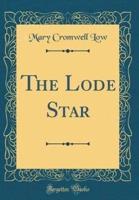 The Lode Star (Classic Reprint)