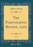 The Fortnightly Review, 1916, Vol. 23 (Classic Reprint)