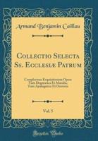 Collectio Selecta Ss. Ecclesiï¿½ Patrum, Vol. 5