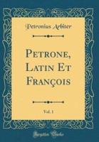 Petrone, Latin Et Franois, Vol. 1 (Classic Reprint)