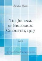 The Journal of Biological Chemistry, 1917, Vol. 30 (Classic Reprint)