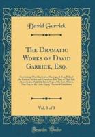 The Dramatic Works of David Garrick, Esq., Vol. 3 of 3
