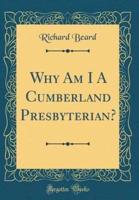 Why Am I a Cumberland Presbyterian? (Classic Reprint)