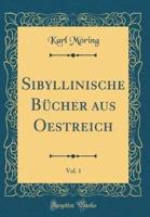 Sibyllinische Bï¿½cher Aus Oestreich, Vol. 1 (Classic Reprint)