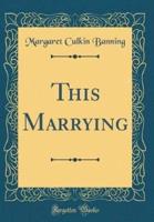 This Marrying (Classic Reprint)