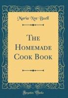 The Homemade Cook Book (Classic Reprint)