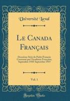 Le Canada Franï¿½ais, Vol. 1