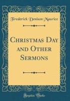 Christmas Day and Other Sermons (Classic Reprint)