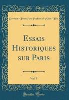 Essais Historiques Sur Paris, Vol. 5 (Classic Reprint)