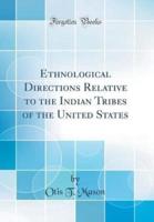 Ethnological Directions Relative to the Indian Tribes of the United States (Classic Reprint)