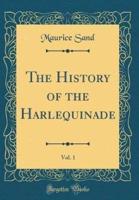 The History of the Harlequinade, Vol. 1 (Classic Reprint)