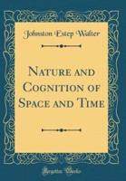 Nature and Cognition of Space and Time (Classic Reprint)