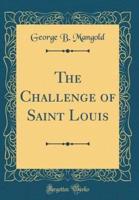 The Challenge of Saint Louis (Classic Reprint)