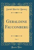 Geraldine Fauconberg, Vol. 1 (Classic Reprint)