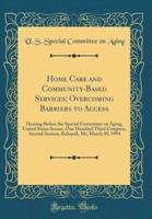 Home Care and Community-Based Services; Overcoming Barriers to Access