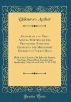 Journal of the First Annual Meeting of the Protestant Episcopal Church in the Missionary District of Puerto Rico