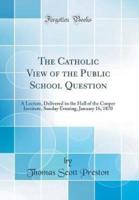The Catholic View of the Public School Question