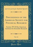 Proceedings of the American Society for Psychical Research, Vol. 14