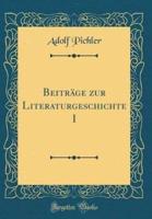 Beitrï¿½ge Zur Literaturgeschichte I (Classic Reprint)