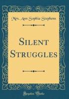 Silent Struggles (Classic Reprint)