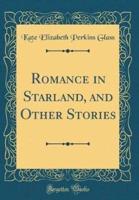 Romance in Starland, and Other Stories (Classic Reprint)