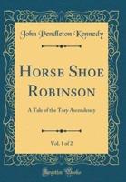 Horse Shoe Robinson, Vol. 1 of 2