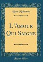 L'Amour Qui Saigne (Classic Reprint)