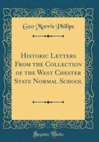 Historic Letters from the Collection of the West Chester State Normal School (Classic Reprint)