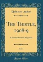 The Thistle, 1908-9, Vol. 1