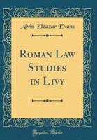 Roman Law Studies in Livy (Classic Reprint)