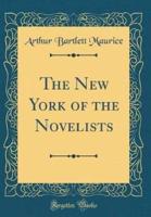 The New York of the Novelists (Classic Reprint)