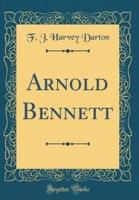 Arnold Bennett (Classic Reprint)