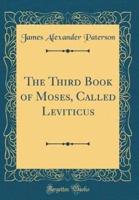 The Third Book of Moses, Called Leviticus (Classic Reprint)