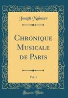 Chronique Musicale De Paris, Vol. 1 (Classic Reprint)